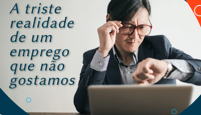 A triste realidade de um emprego que não gostamos